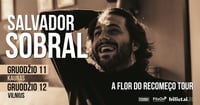 Salvador Sobral | A Flor do Recomeço Tour