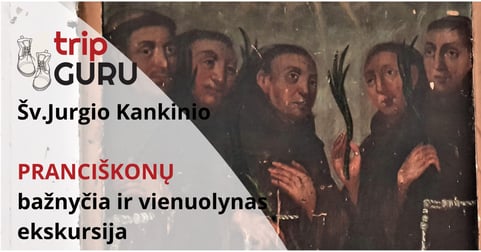 Ekskursija PRANCIŠKONŲ - Šv.Jurgio Kankinio bažnyčioje ir vienuolyne.