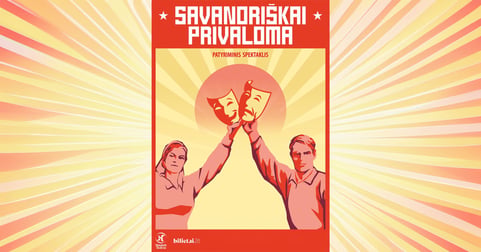SAVANORIŠKAI PRIVALOMA Interaktyvi absurdo komedija
