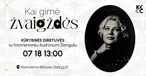 Kūrybinės dirbtuvės ''Kai gimė žvaigždės'' su fotomenininku Audroniumi Žemguliu
