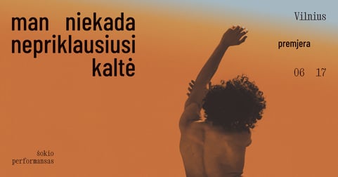 PREMJERA | šokio performansas | man niekada nepriklausiusi kaltė | Vilnius