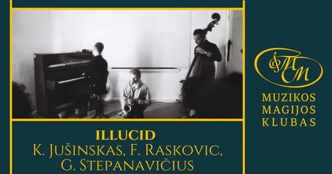 illucid | K. Jušinskas, F. Raskovic, G. Stepanavičius