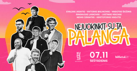 NEJUOKINKIT SU TA PALANGA