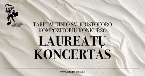TARPTAUTINIO ŠV. KRISTOFORO KOMPOZITORIŲ KONKURSO LAUREATŲ KONCERTAS