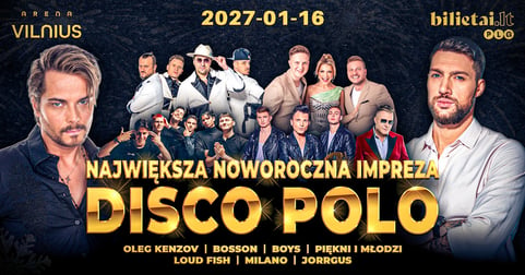 Naujametinis Disco Polo koncertas: Oleg Kenzov, Boys, Bosson, Piękni i Młodzi, Loud Fish, Jorrgus, Milano