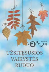 KEISTUOLIAI | Užsitęsusios vaikystės ruduo