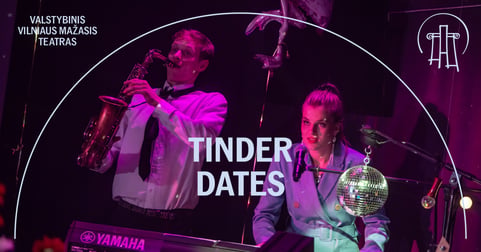 VMT spektaklis | TINDER DATES