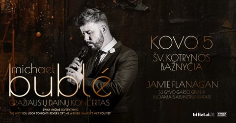 Gražiausių Michael Buble dainų koncertas | atlieka Jamie Flanagan su gyvo garso grupe ir pučiamaisiais instrumentais (Didžioji Britanija) | Vilnius