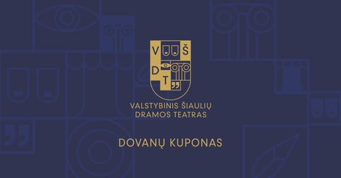 Valstybinio Šiaulių dramos teatro DOVANŲ KUPONAS
