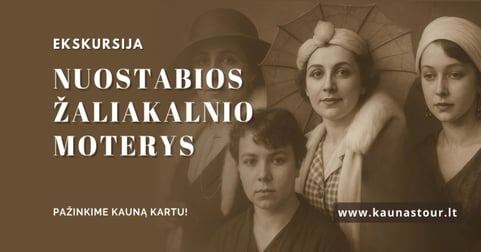 NUOSTABIOS ŽALIAKALNIO MOTERYS EKSKURSIJA KAUNE