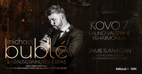 Gražiausių Michael Buble dainų koncertas | atlieka Jamie Flanagan su gyvo garso grupe ir pučiamaisiais instrumentais (Didžioji Britanija) | Kaunas