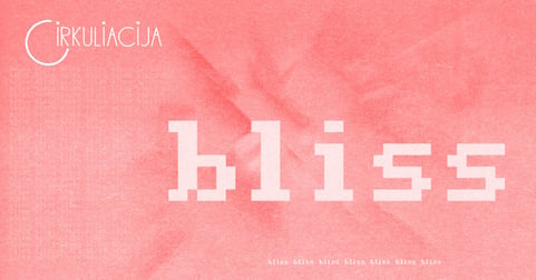 CIRKULIACIJA: ''būda.collective'' (Lietuva) | ''bliss'' PREMJERA