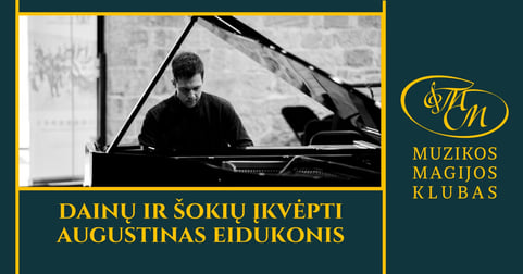 Dainų ir šokių įkvėpti | Augustinas Eidukonis