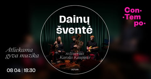 ConTempo festival 2026 ''Dainų šventė'' (rež. Karolis Kaupinis)