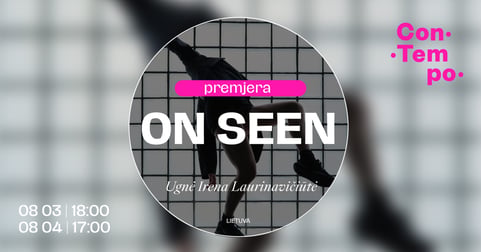 ConTempo festival 2026 ''ON SEEN'' | Ugnė Irena Laurinavičiūtė (Lietuva)