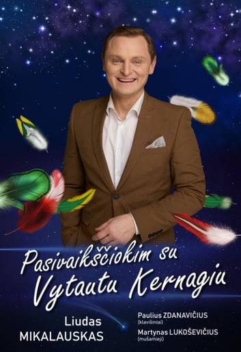 (Kaunas) PASIVAIKŠČIOKIM SU VYTAUTU KERNAGIU