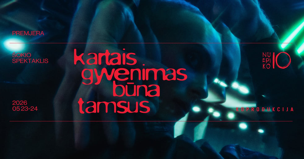 Šokio-teatro spektaklio premjera KARTAIS GYVENIMAS BŪNA TAMSUS | KAUNAS