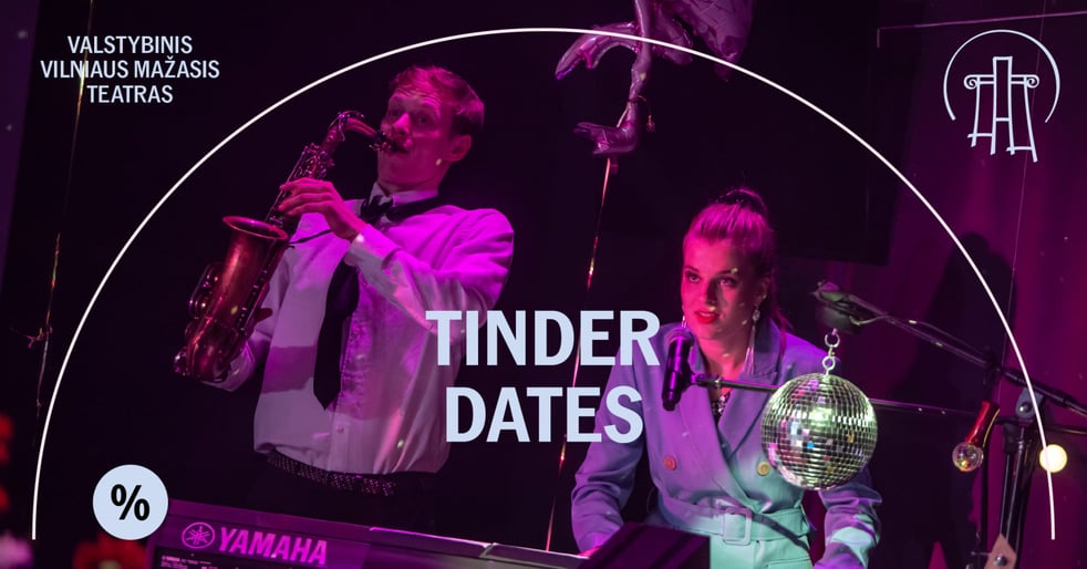 VMT spektaklis | TINDER DATES