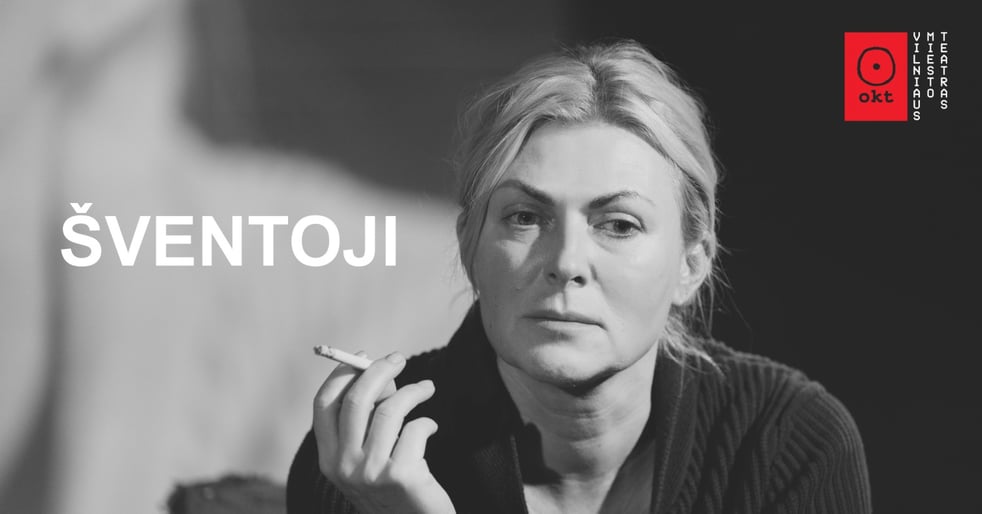 OKT / Vilniaus miesto teatras: Šventoji (Rež. Eglė Jackaitė ir Oskaras Koršunovas)