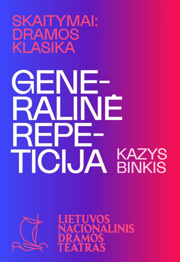Kazio Binkio ''Generalinė repeticija'', rež. Vytautas Rumšas, Dalia Michelevičiūtė