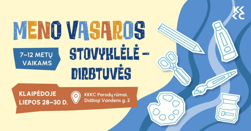 Meno vasaros stovyklėlė - kūrybinės dirbtuvės Klaipėdoje 7-12 metų vaikams - IV pamaina