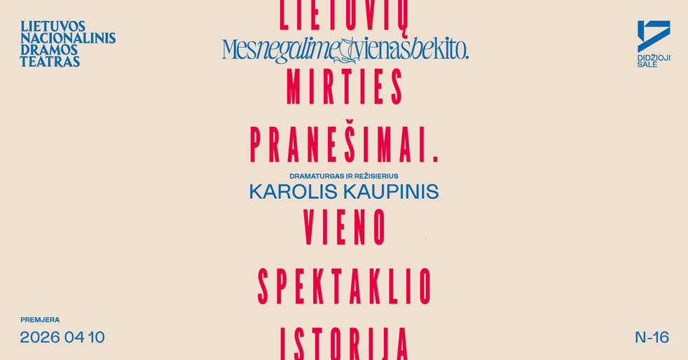 LNDT | PREMJERA. LIETUVIŲ MIRTIES PRANEŠIMAI. VIENO SPEKTAKLIO ISTORIJA. Dramaturgas ir režisierius Karolis KAUPINIS