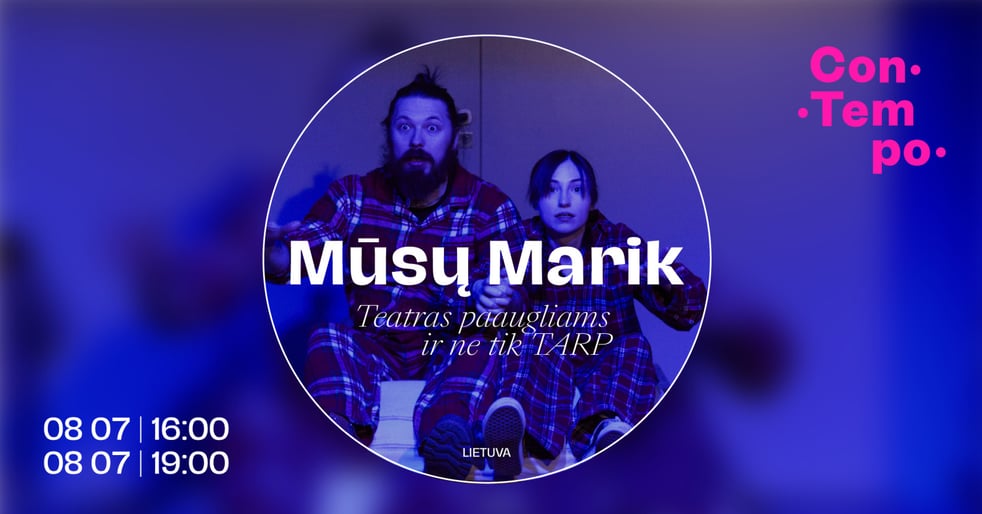 ConTempo festival 2026 ''Mūsų Marik'' | teatras TARP (Lietuva)