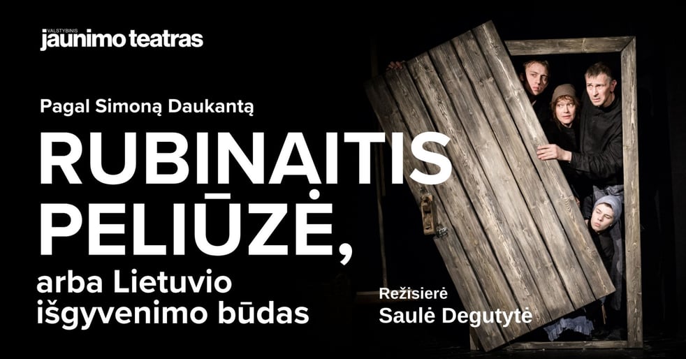 RUBINAITIS PELIŪZĖ, arba lietuvio išgyvenimo būdas + edukacija. Rež. Saulė Degutytė