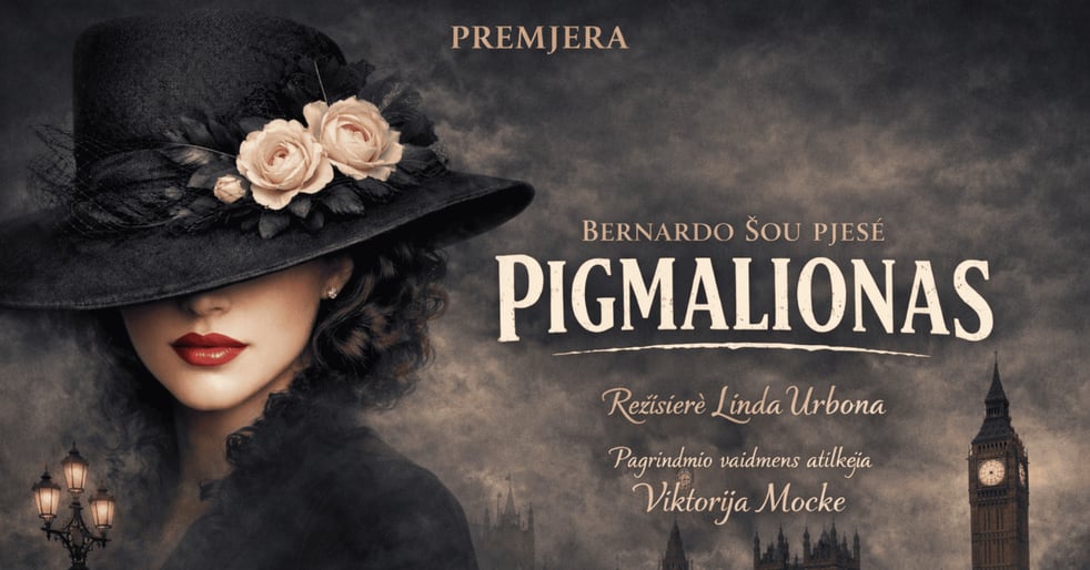 ''Pigmalionas/Kas tave sukūrė''