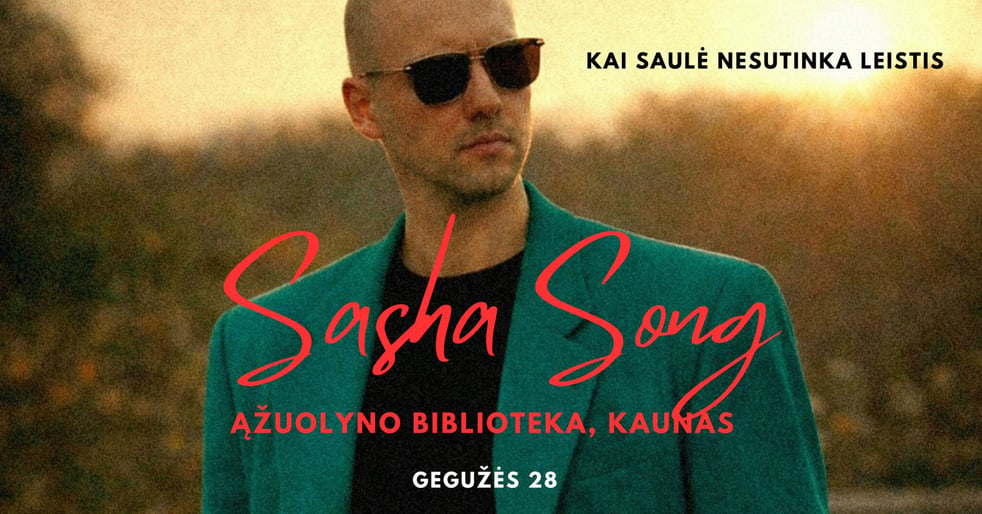 SASHA SONG / Akustinis koncertas / Kai saulė nesutinka leistis