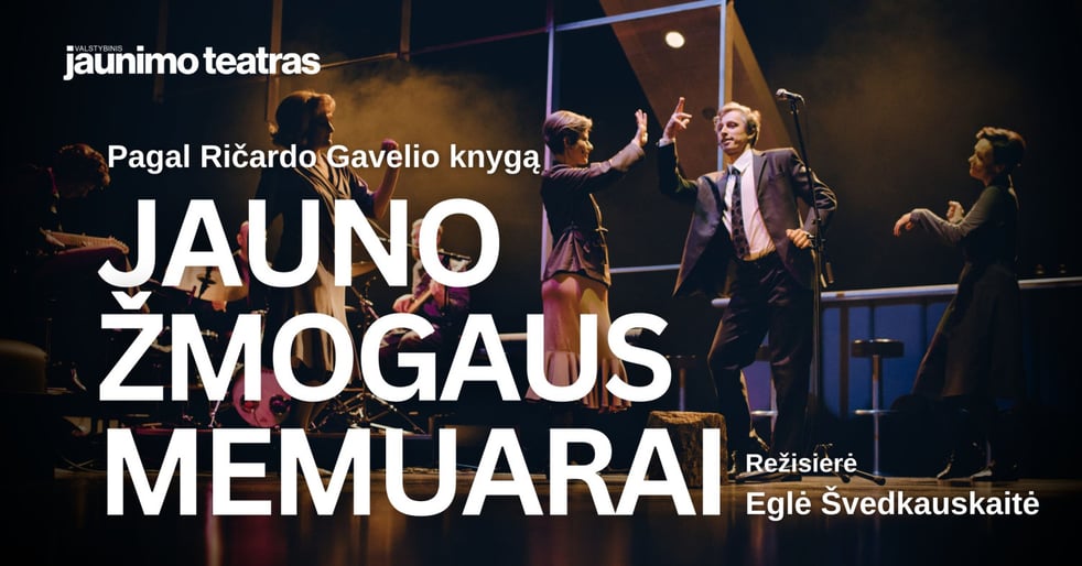 JAUNO ŽMOGAUS MEMUARAI. Rež. Eglė Švedkauskaitė