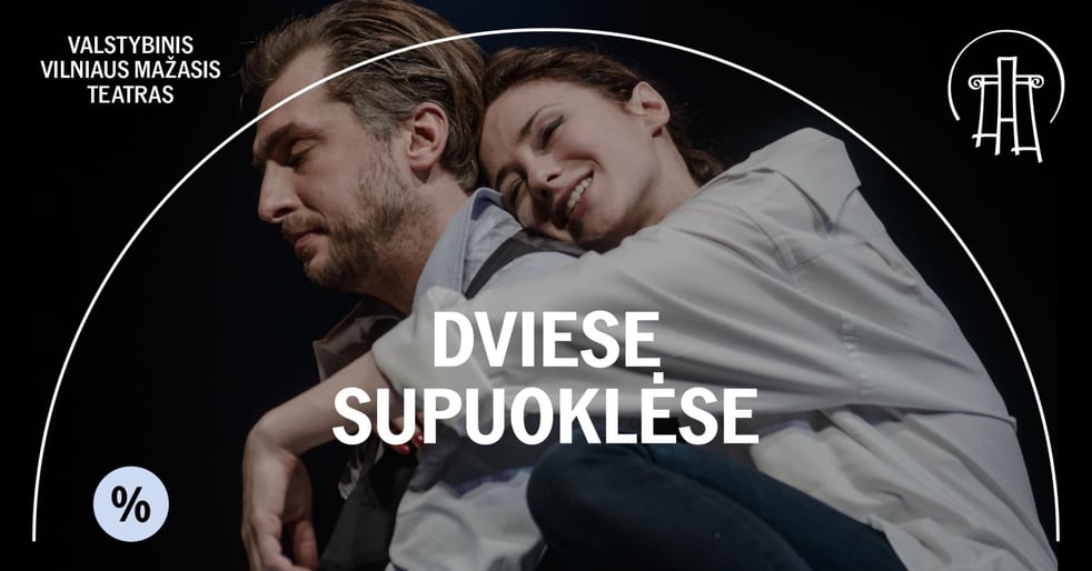 VMT spektaklis | DVIESE SŪPUOKLĖSE