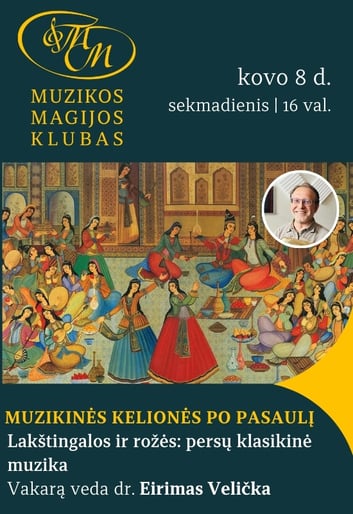 MUZIKINĖS KELIONĖS PO PASAULĮ SU EIRIMU VELIČKA | Lakštingalos ir rožės: persų klasikinė muzika