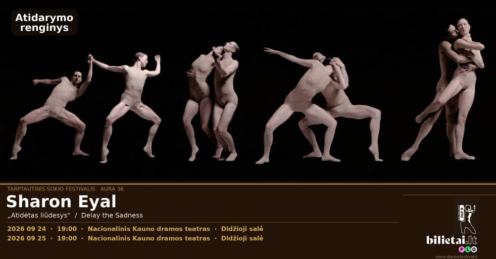 Tarptautinis šokio festivalis AURA 36 | Sharon Eyal ''Atidėtas liūdesys'' | Kaunas