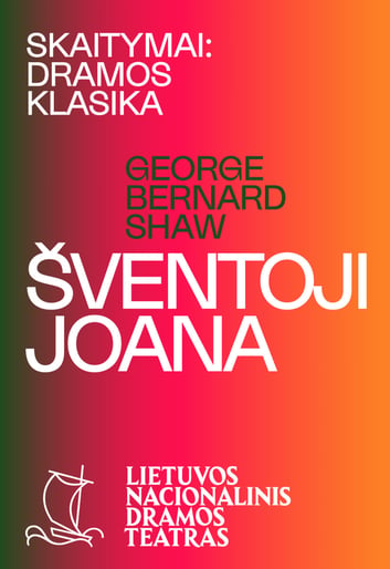 SKAITYMAI: DRAMOS KLASIKA. George Bernard Shaw ''Šventoji Joana'' rež. Vytautas Rumšas