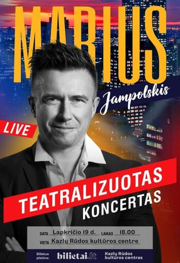 MARIAUS JAMPOLSKIO teatralizuotas koncertas Kazlų Rūdoje