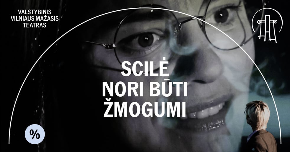 VMT spektaklis | SCILĖ NORI BŪTI ŽMOGUMI