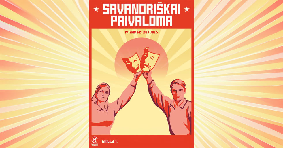 SAVANORIŠKAI PRIVALOMA Interaktyvi absurdo komedija