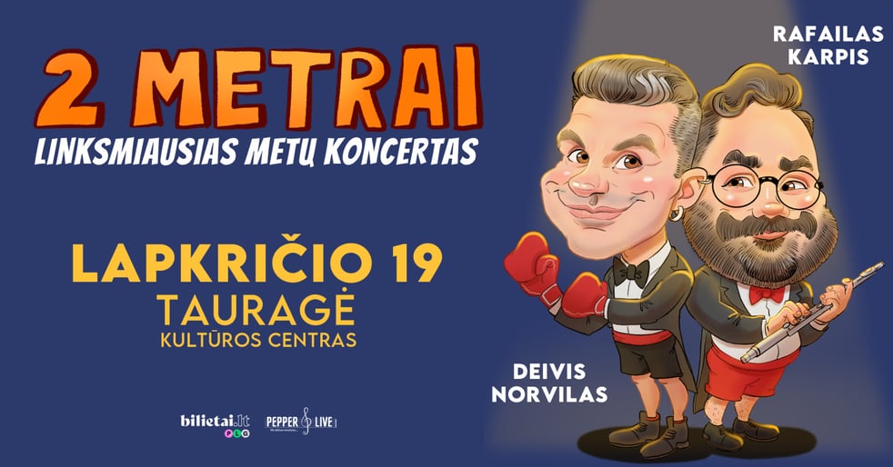 2 METRAI: Deivis Norvilas ir Rafailas Karpis | Tauragė