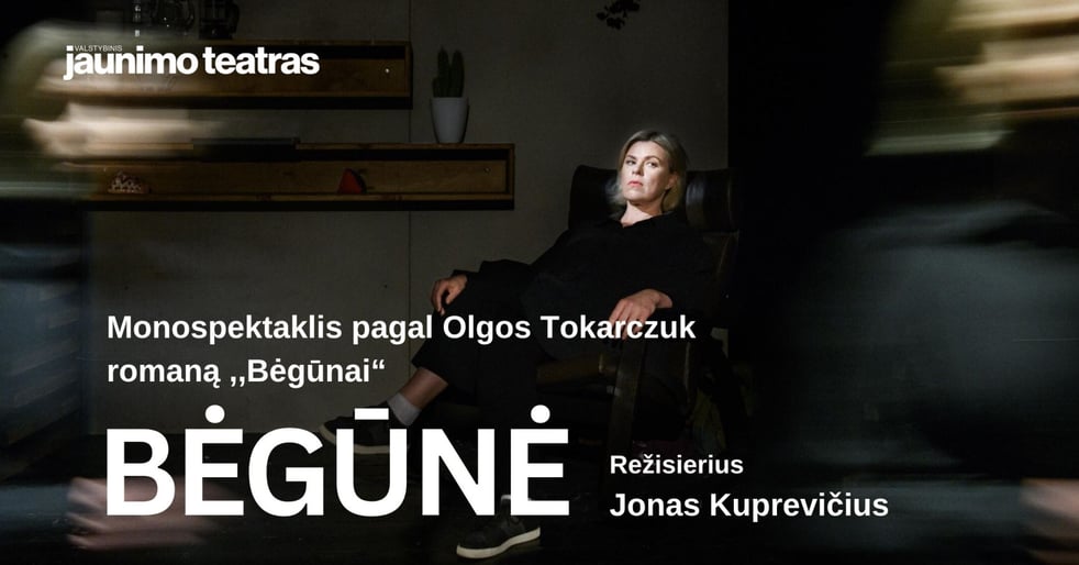 BĖGŪNĖ. Rež. Jonas Kuprevičius