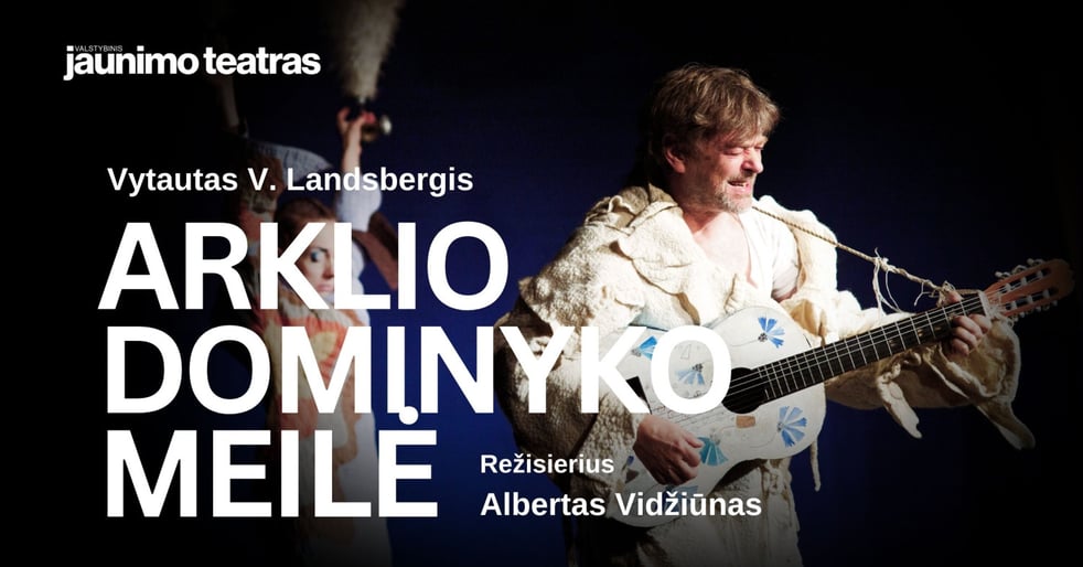 ARKLIO DOMINYKO MEILĖ. Rež. Albertas Vidžiūnas