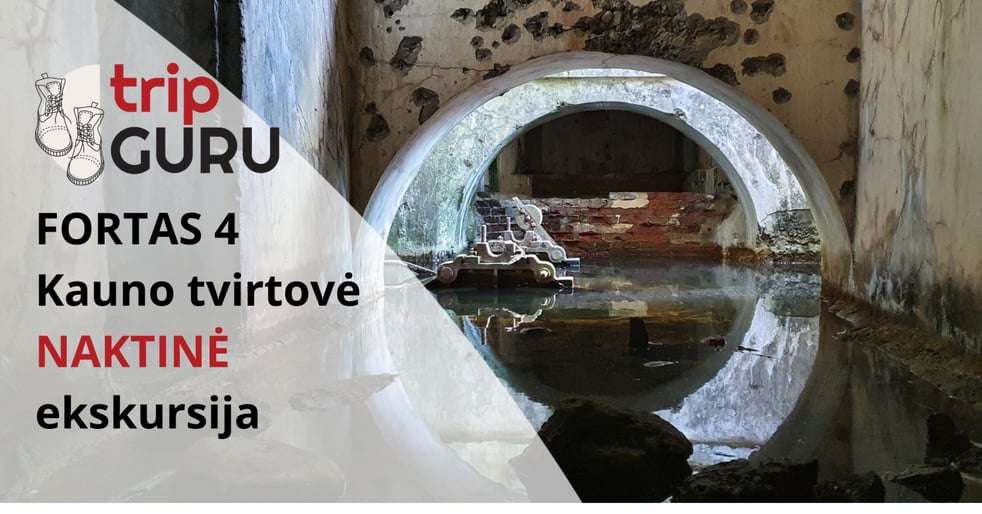 NAKTINĖ ekskursija FORTE IV (ketvirtame). Kauno tvirtovė.