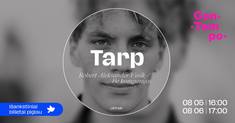 ConTempo festival 2026 Tarp (darbinis pavadinimas) | Robert Aleksander Vinik / Be kompanijos (Lietuva)