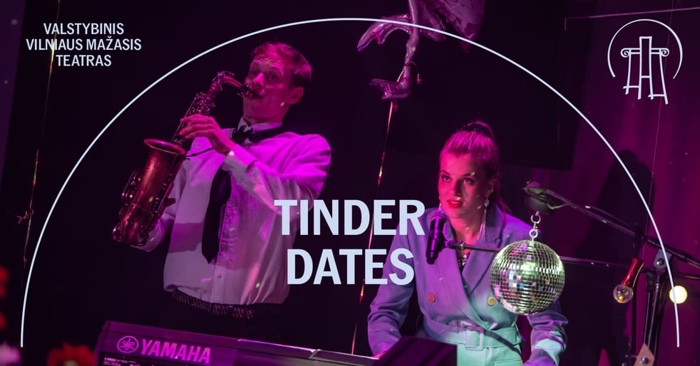 VMT spektaklis | TINDER DATES