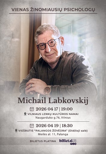 (VILNIUS) Vienas žinomiausių pasaulio psichologų Michailas Labkovskij! Tema: Meilė be kančios