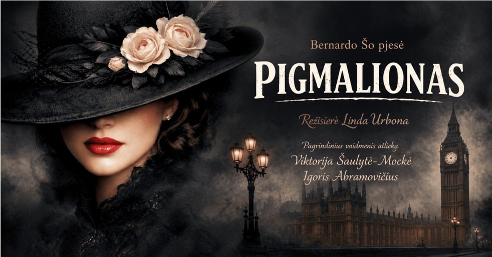 ''Pigmalionas/Kas tave sukūrė''