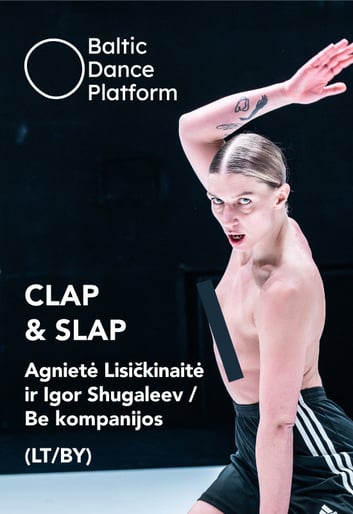 Agnietė Lisičkinaitė and Igor Shugaleev / BE COMPANY (LT / BY) - CLAP&SLAP