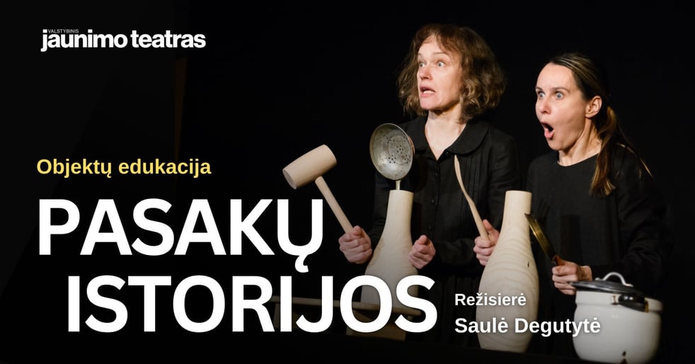 Objektų edukacija PASAKŲ ISTORIJOS. Rež. Saulė Degutytė