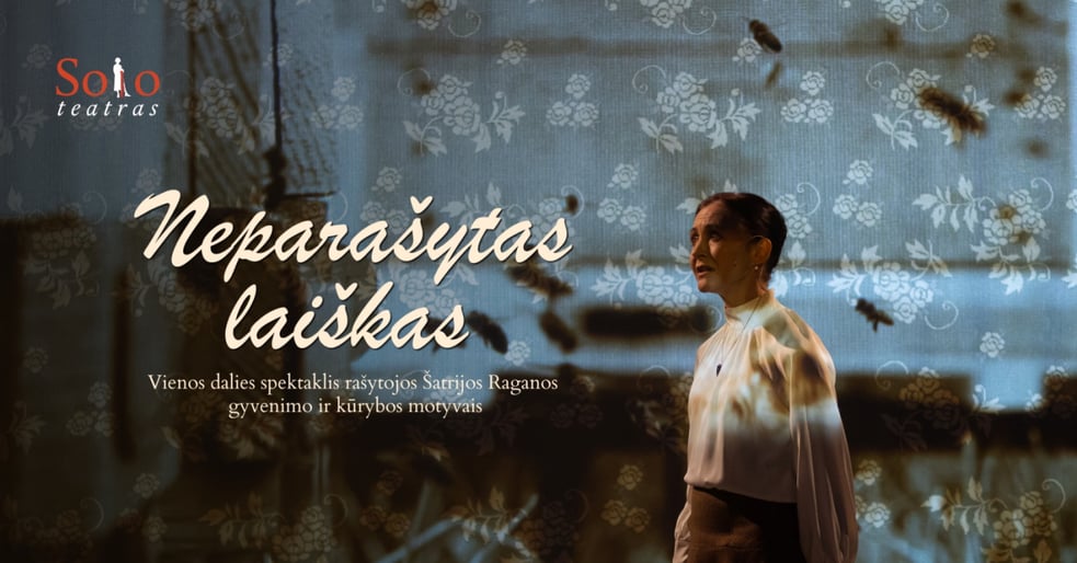 NEPARAŠYTAS LAIŠKAS | Spektaklis rašytojos Šatrijos Raganos gyvenimo ir kūrybos motyvais (Solo teatras)