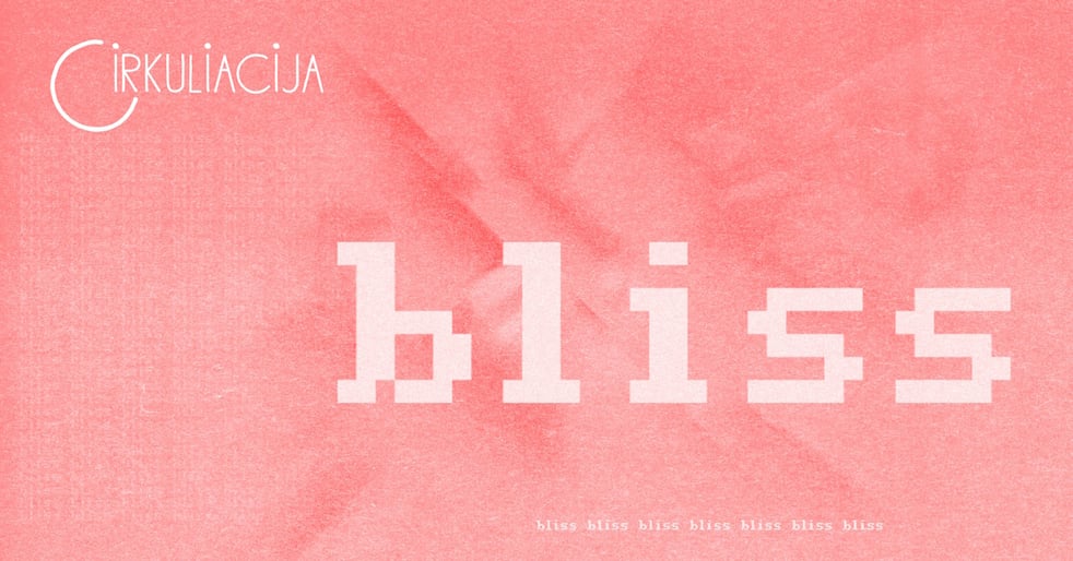 CIRKULIACIJA: ''būda.collective'' (Lietuva) | ''bliss'' PREMJERA
